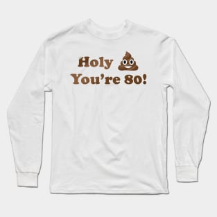 Holy Shit You're 80! Long Sleeve T-Shirt